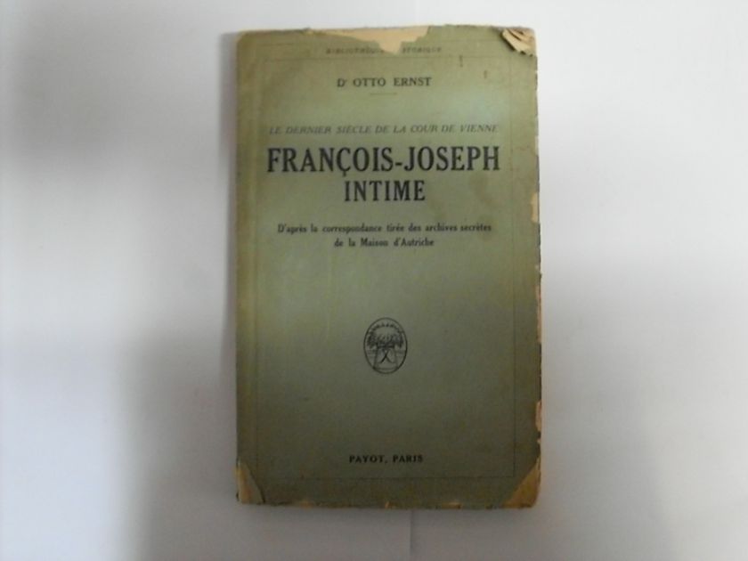 FRANCOIS-JOSEPH                                                                                      D`APRES LA CORRESPONDANCE TIREE DES ARCHIVES  SECRETES DE LA MAISON                                 