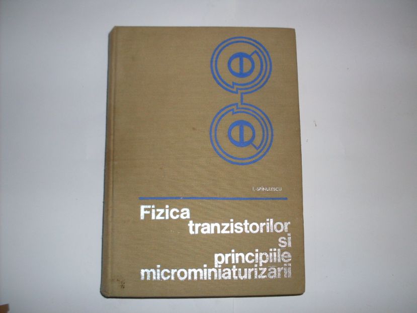 fizica tranzistorilor si principiile microminiaturizarii                                             i. spinulescu                                                                                       