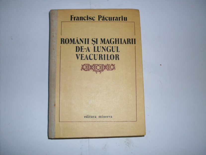 romanii si maghiarii de-a lungul veacurilor                                                          francisc pacurariu                                                                                  