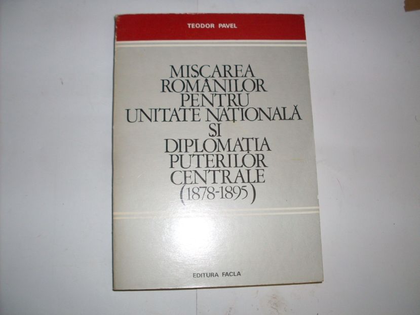 miscarea romanilor pentru unitate nationala si diplomatia puterilor centrale (1878-1895)             teodor pavel                                                                                        