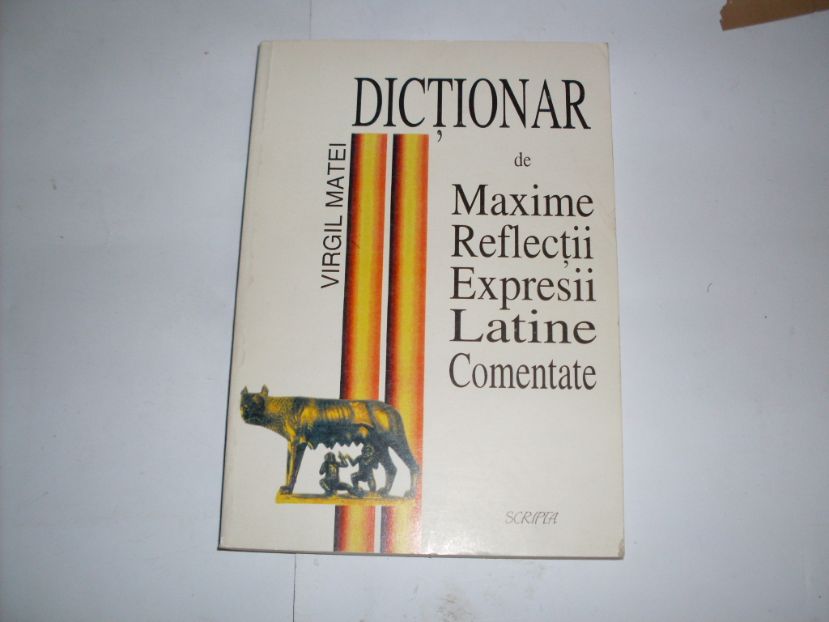 dictionar de maxime si reflectii expresii latine comentate                                           virgil matei                                                                                        