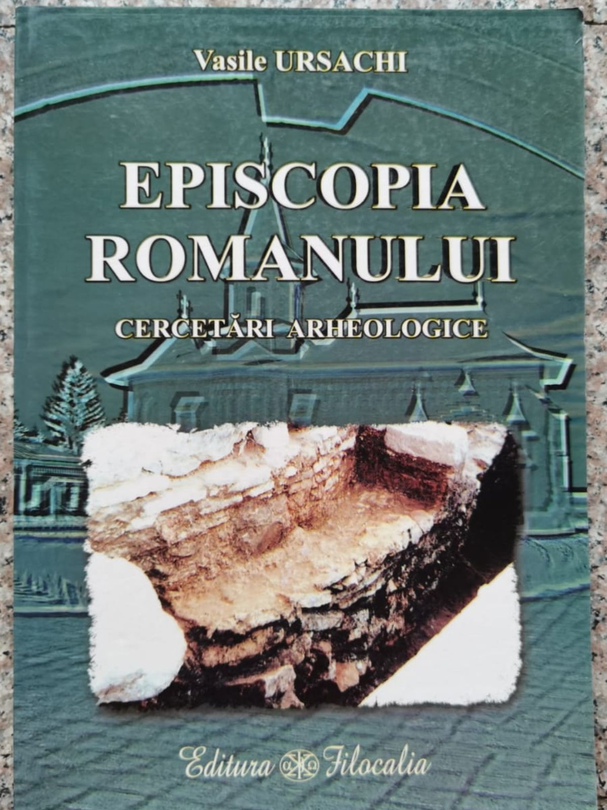 EPISCOPIA ROMANULUI CERCETARI ARHEOLOGICE                                                 ...
