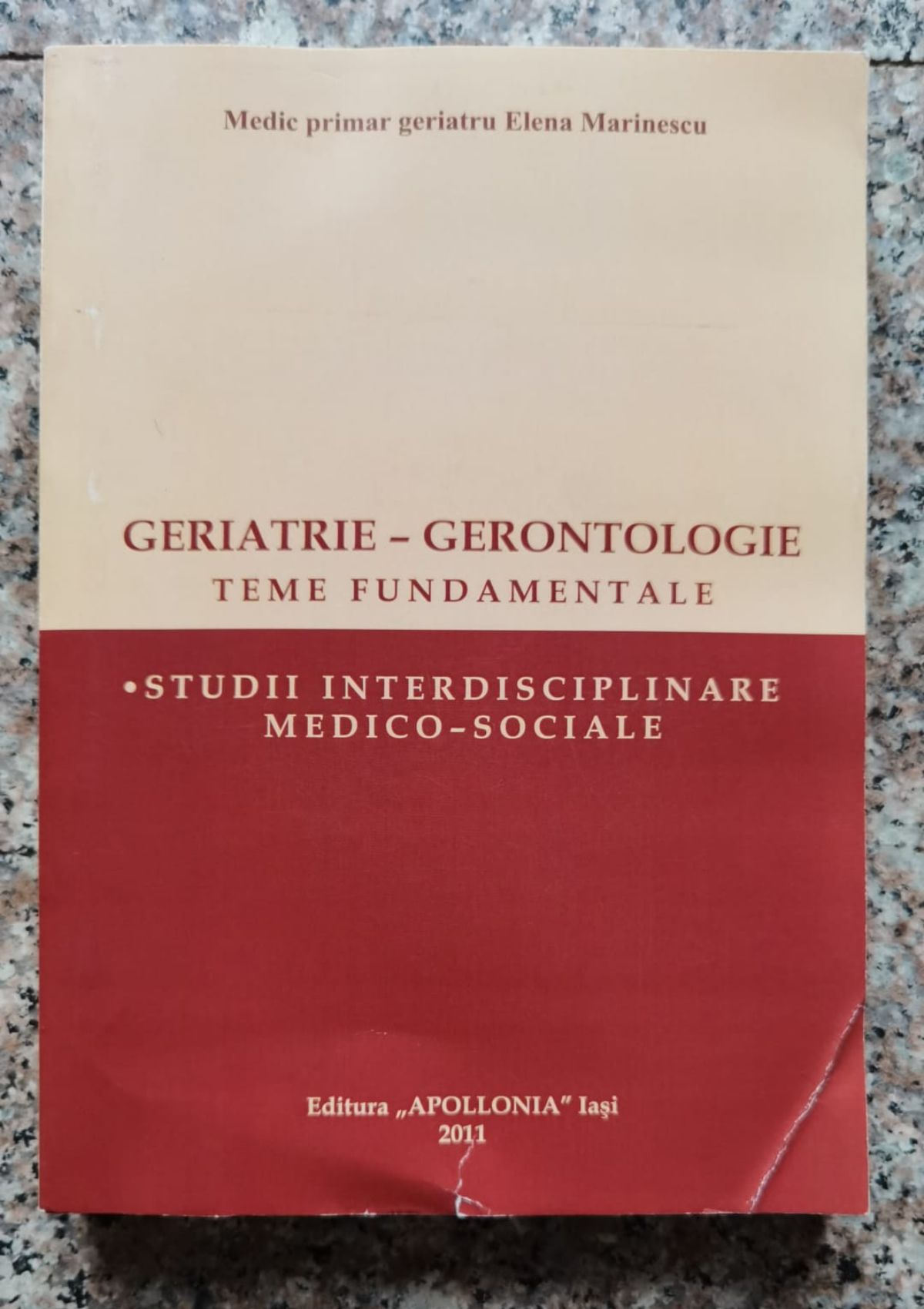 geriatrie - gerontologie: teme fundamentale : studii interdisciplinare medico-sociale (cu dedicatie) elana marinescu                                                                                     