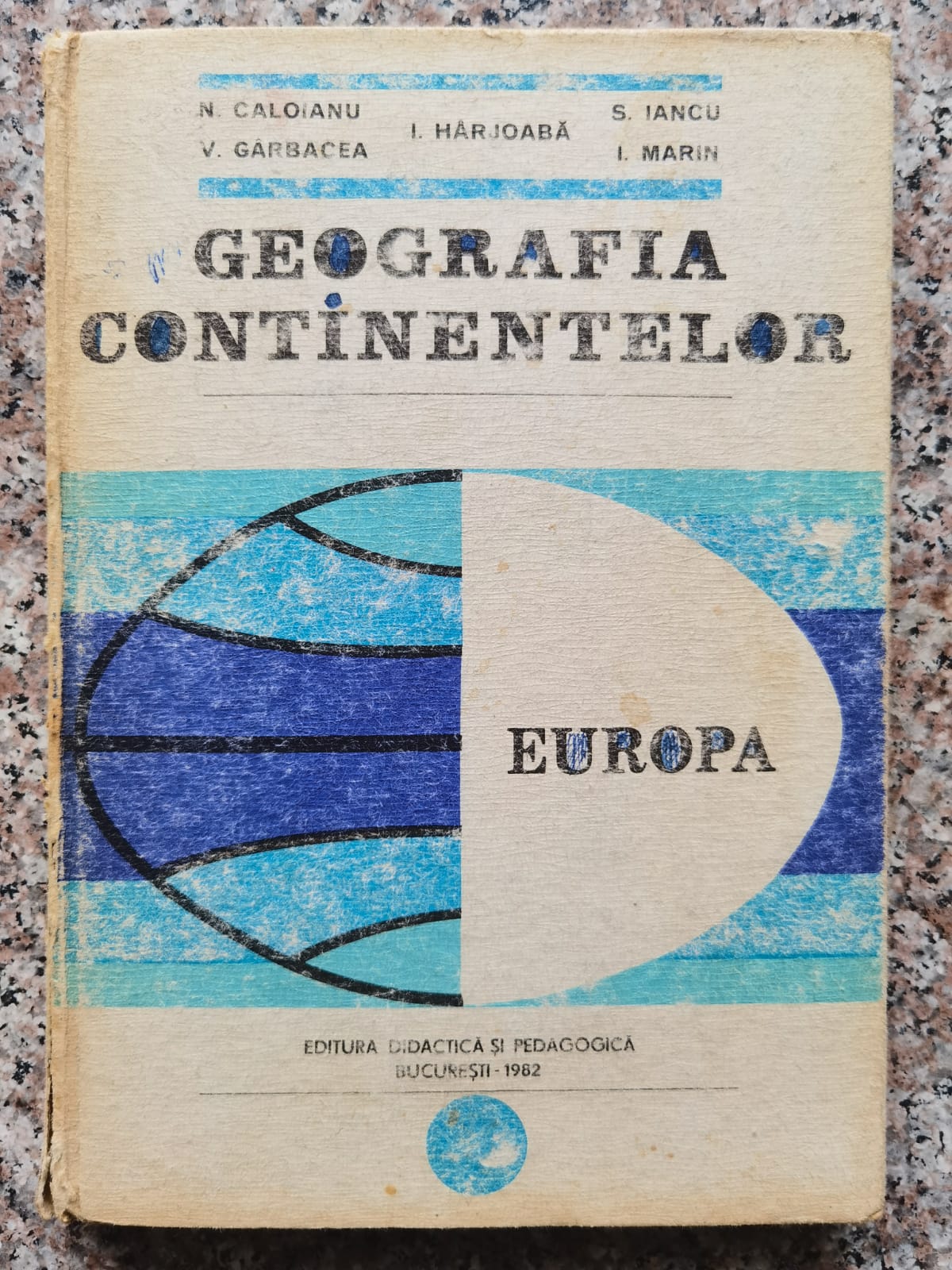 geografia continentelor europa                                                                       n. caloianu v. garbacea i. harjoaba s. iancu i. marin                                               