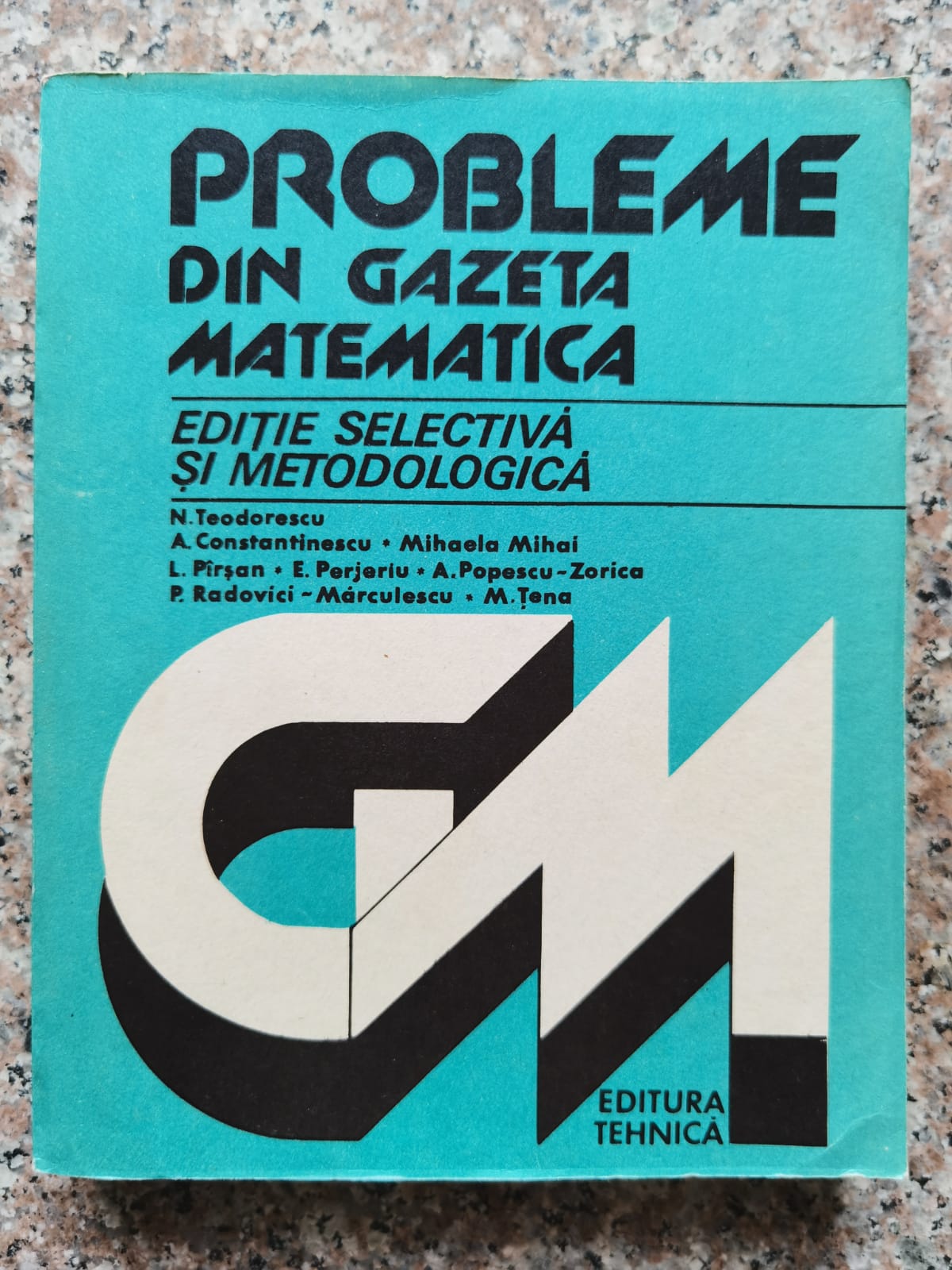 probleme din gazeta matematica – editie selectiva si metodologica                                    nicolae teodorescu, alexandru constantinescu, mihaela mihai                                         
