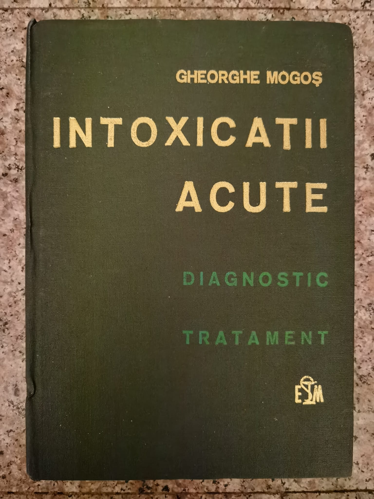 intoxicatii acute diagnostic tratament                                                               gheorghe mogos                                                                                      