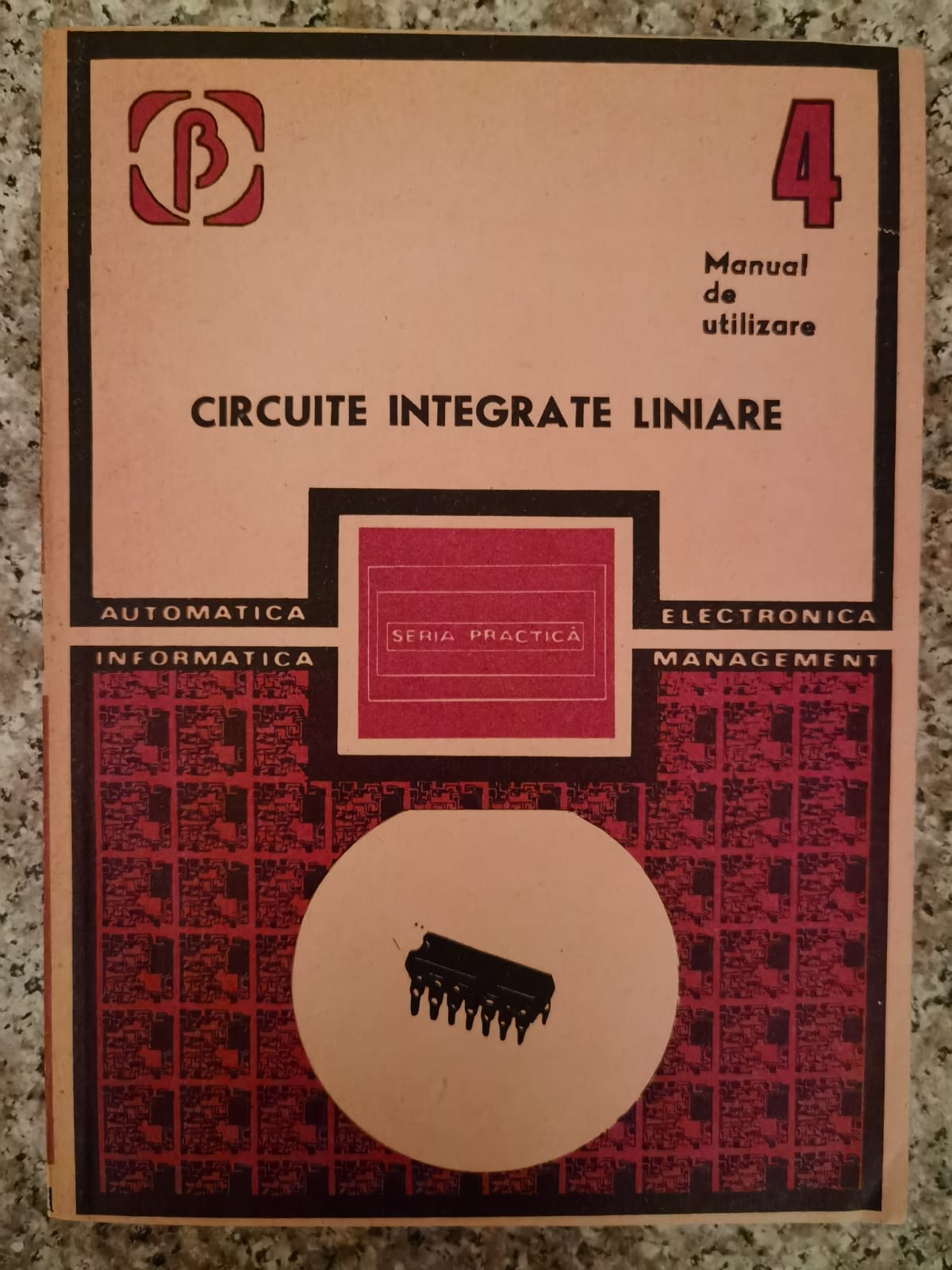 circuite integrate liniare manual de utilizare 4                                                     m. bodea a. vatasescu g. tanase s. negru a. nastase v. gheorghiu n. marinescu                       