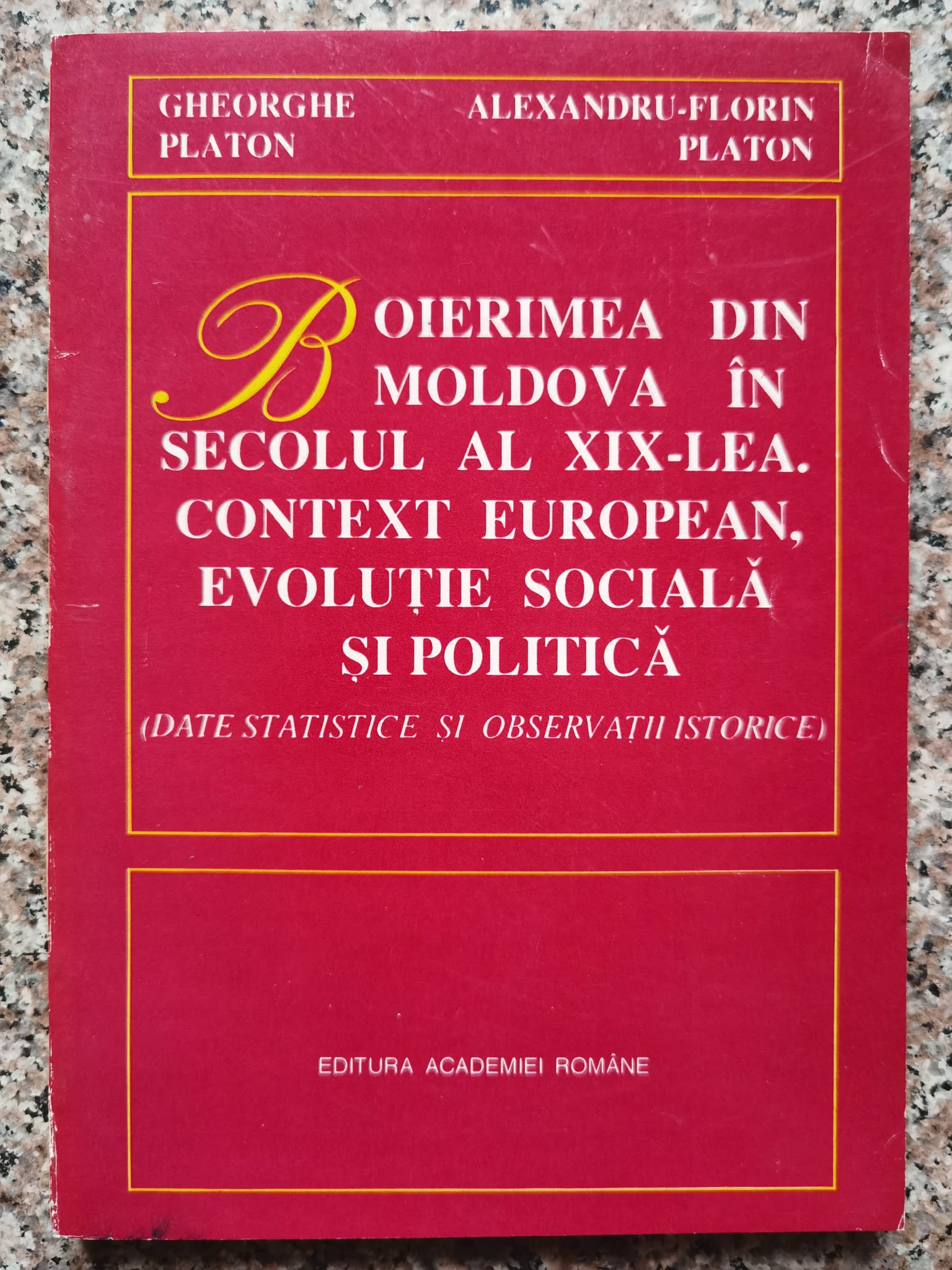 boierimea din moldova in secolul al xix-lea. context european, evolutie sociala si politica          gheorghe platon. alexandru-florin platon                                                            