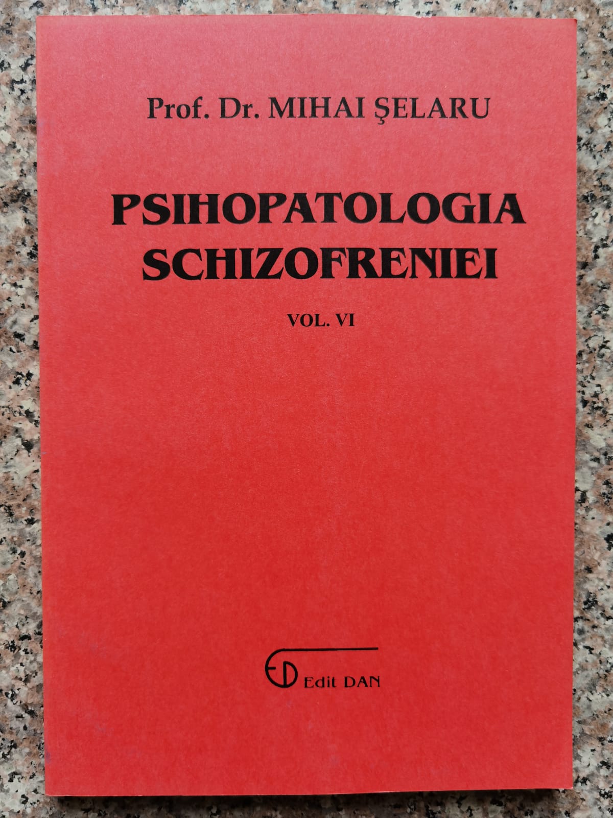 psihopatologia schizofreniei vol.6                                                                   mihai selaru                                                                                        