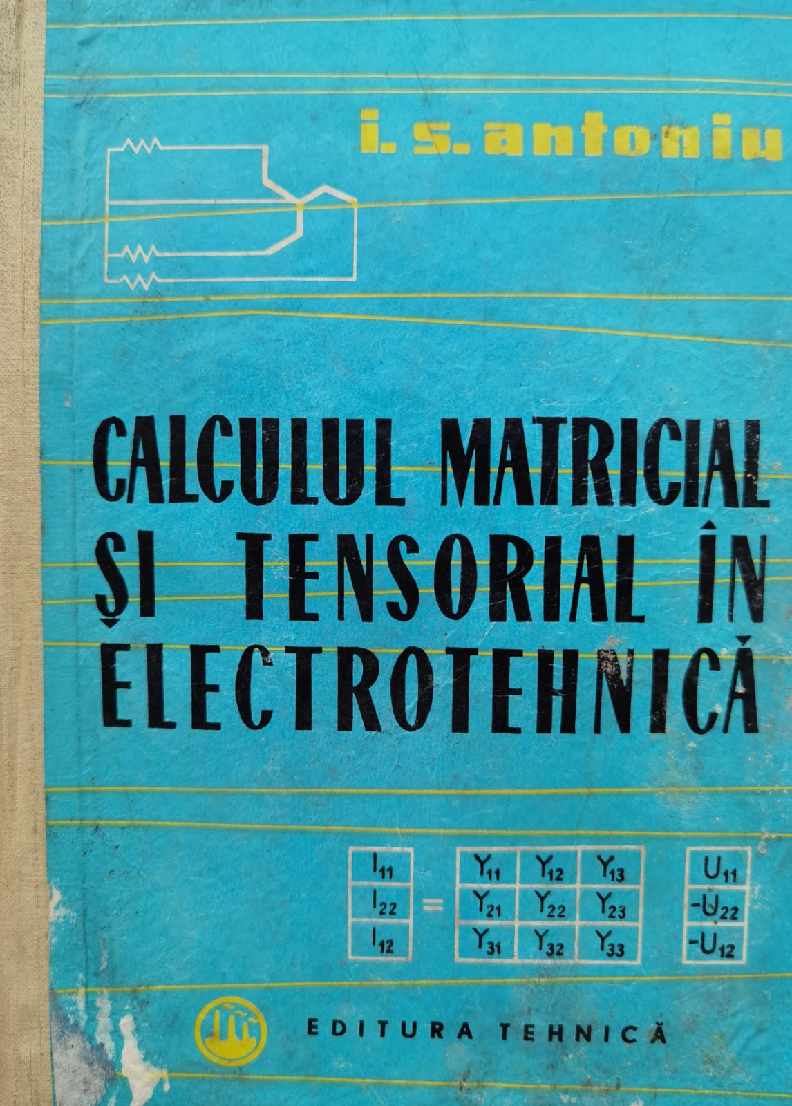 calculul matricial si tensorial in electrotehnica                                                    i. s. antoniu                                                                                       