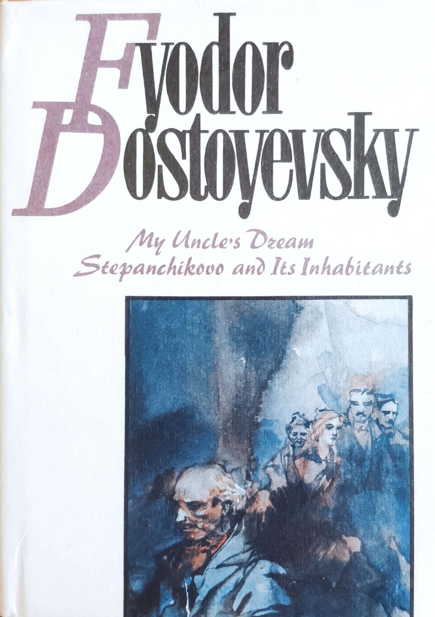 my uncle's dream stepanchikovo and its inhabitants                                                   fyodor dostoyevsky                                                                                  