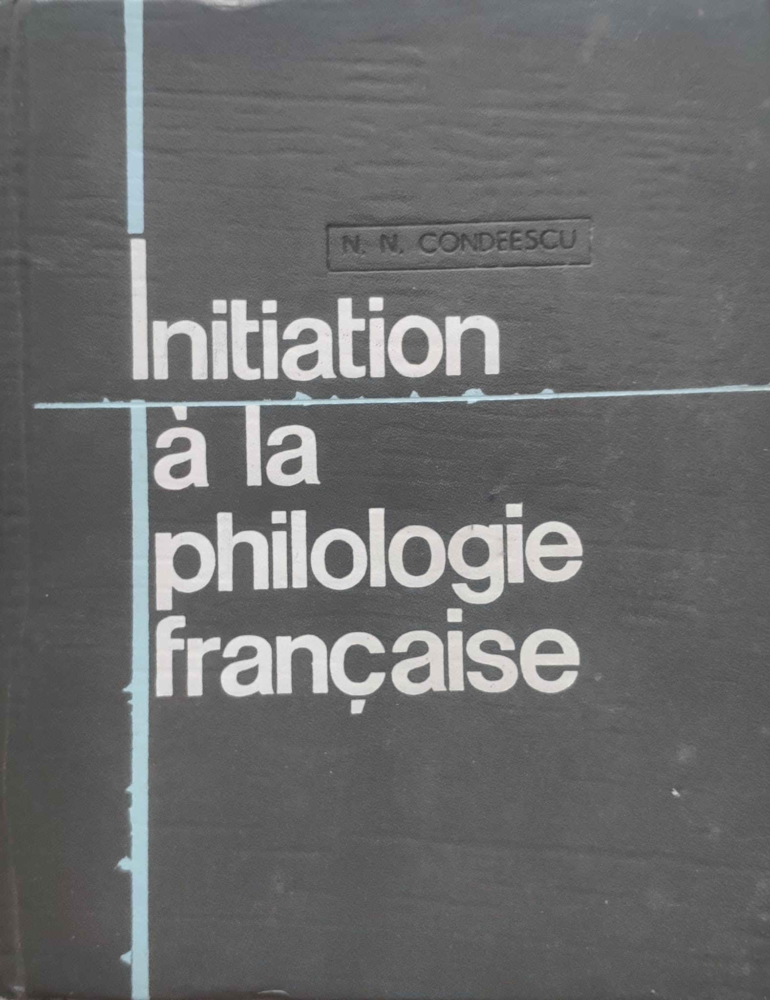 initiation a la philologie francaise                                                                 n.n.condeescu                                                                                       