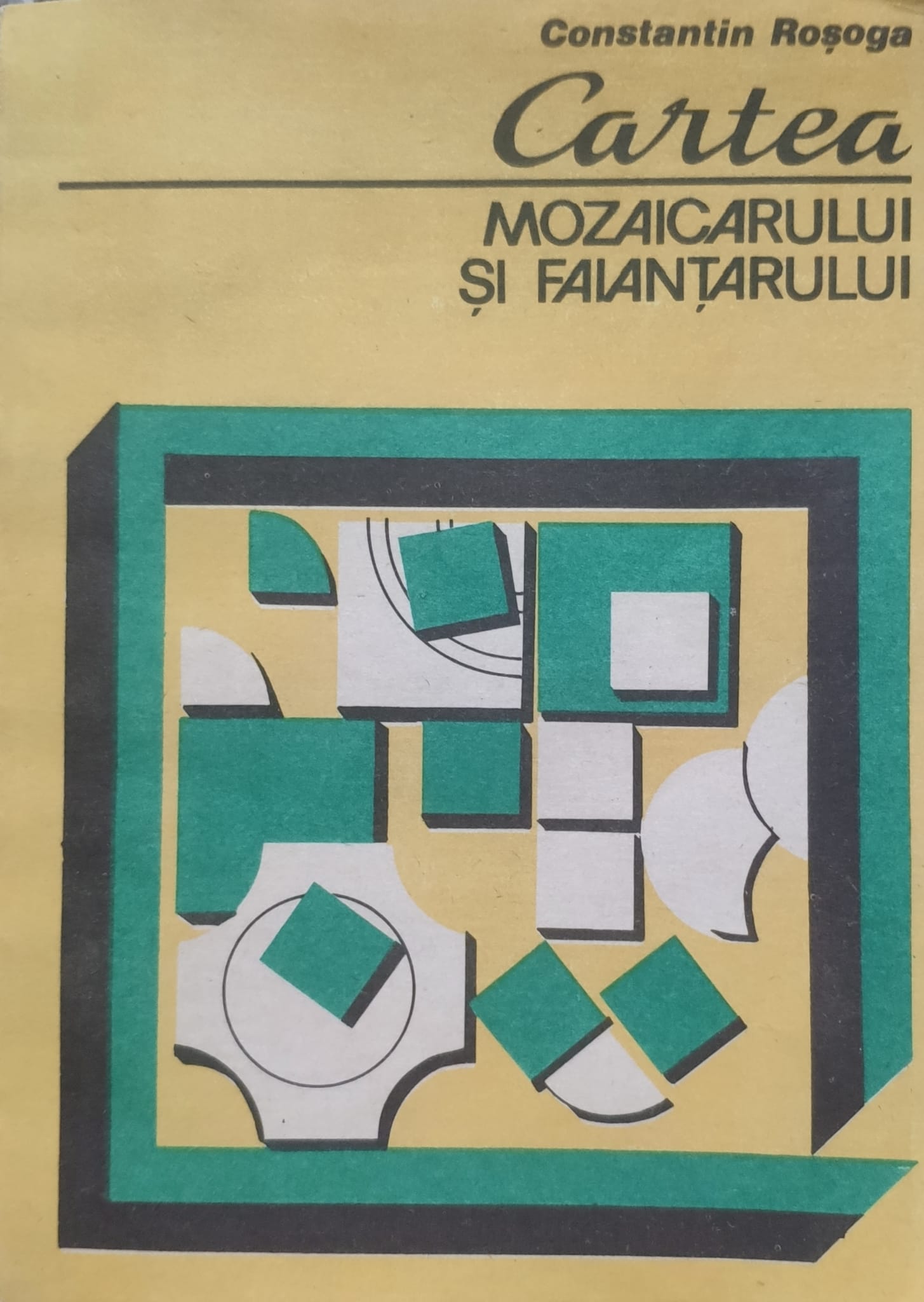 cartea mozaicarului si faiantarului                                                                  c. rosoga                                                                                           