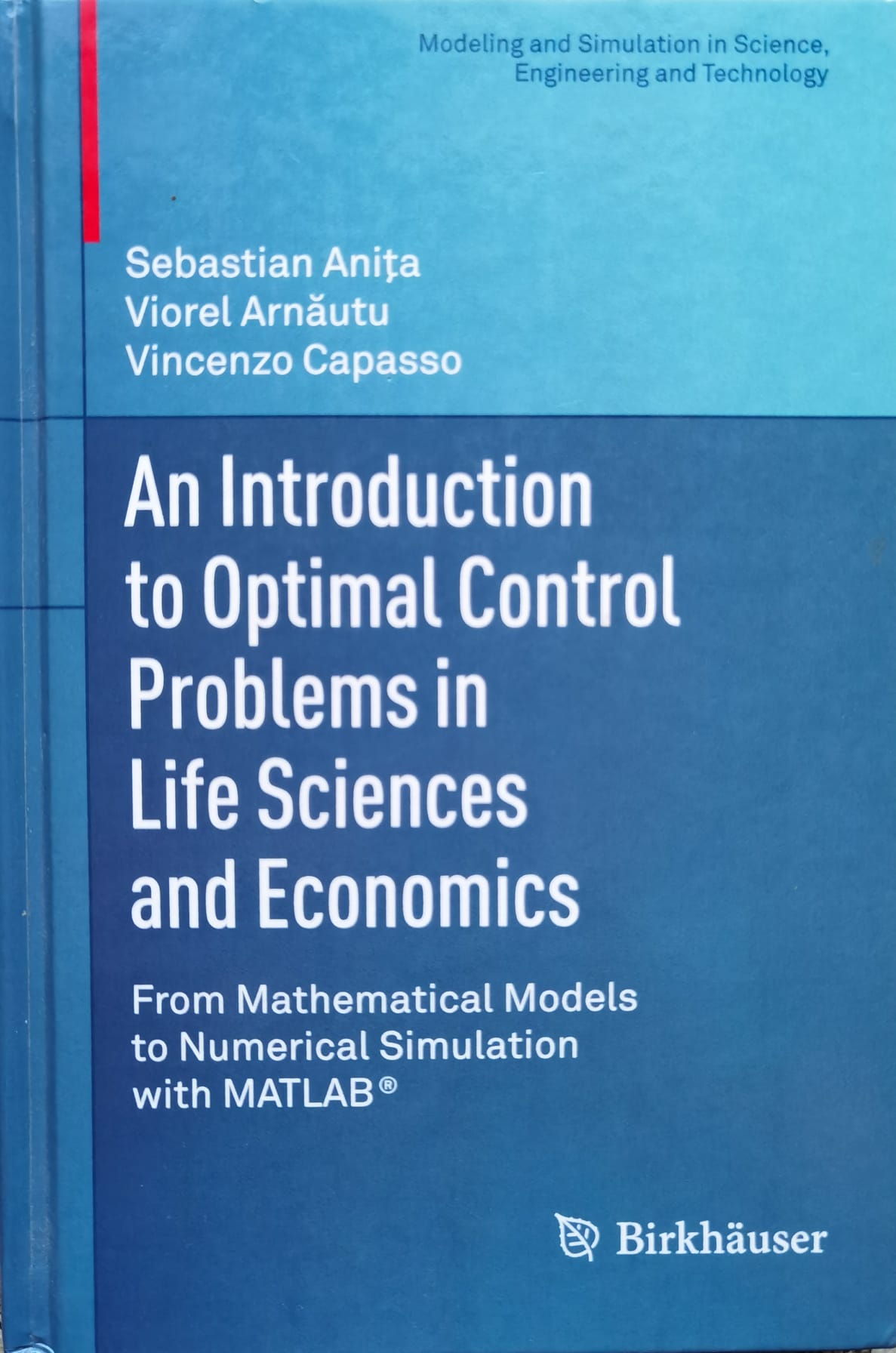 an introduction to optimal control in life sciences and economics                                    sebastian anita , viorel arnautu, vincenzo capasso                                                  
