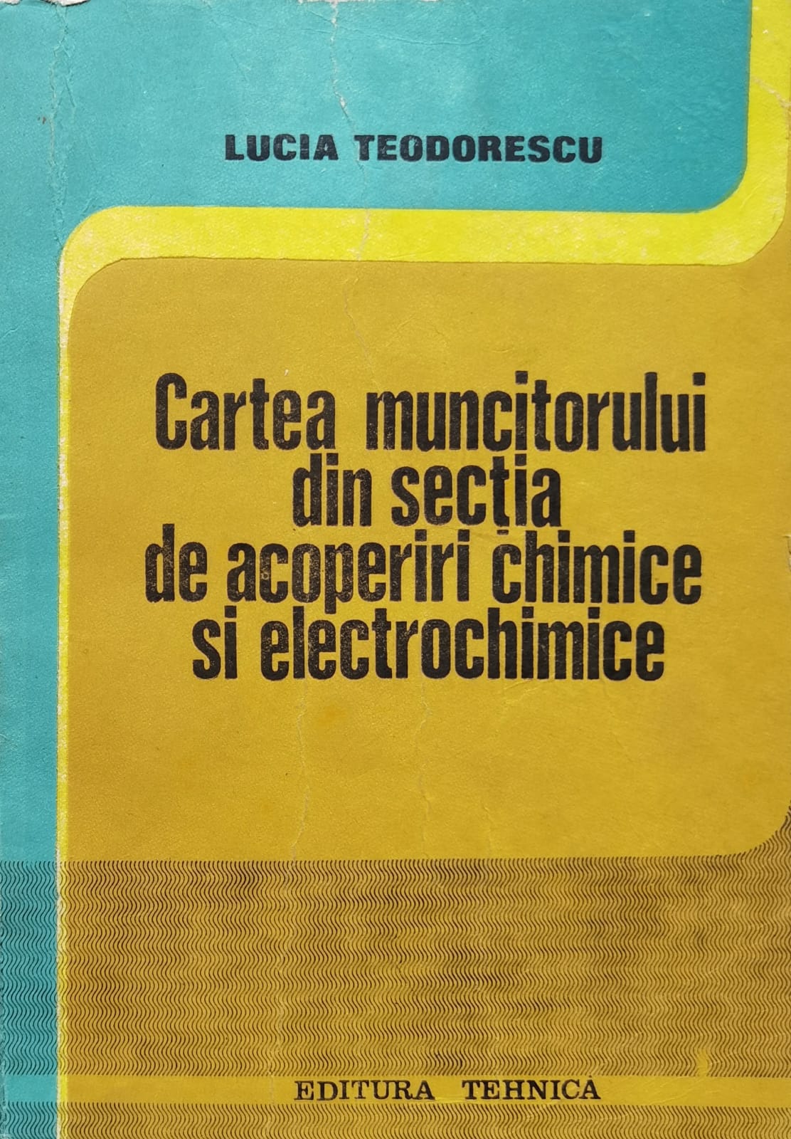 cartea muncitorului din sectia de acoperiri chimice si electrochimice                                lucia teodorescu                                                                                    