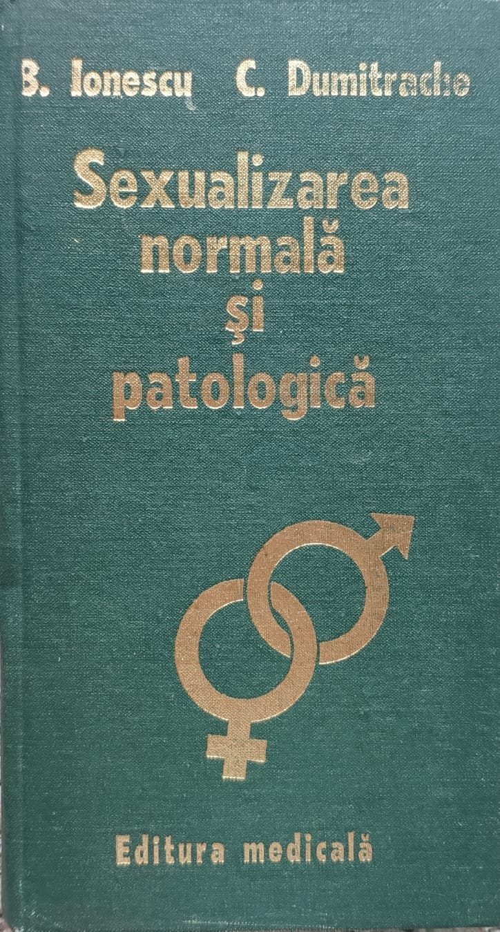sexualizarea normala si patologica                                                                   b. ionescu c. dumitrache                                                                            