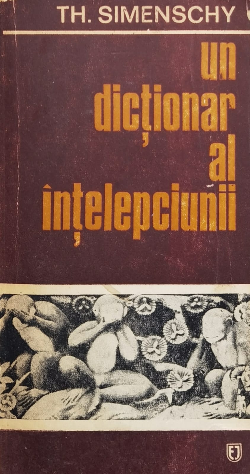 un dictionar al intelepciunii cugetari antice si moderne editie integrala                            th. simenschy                                                                                       