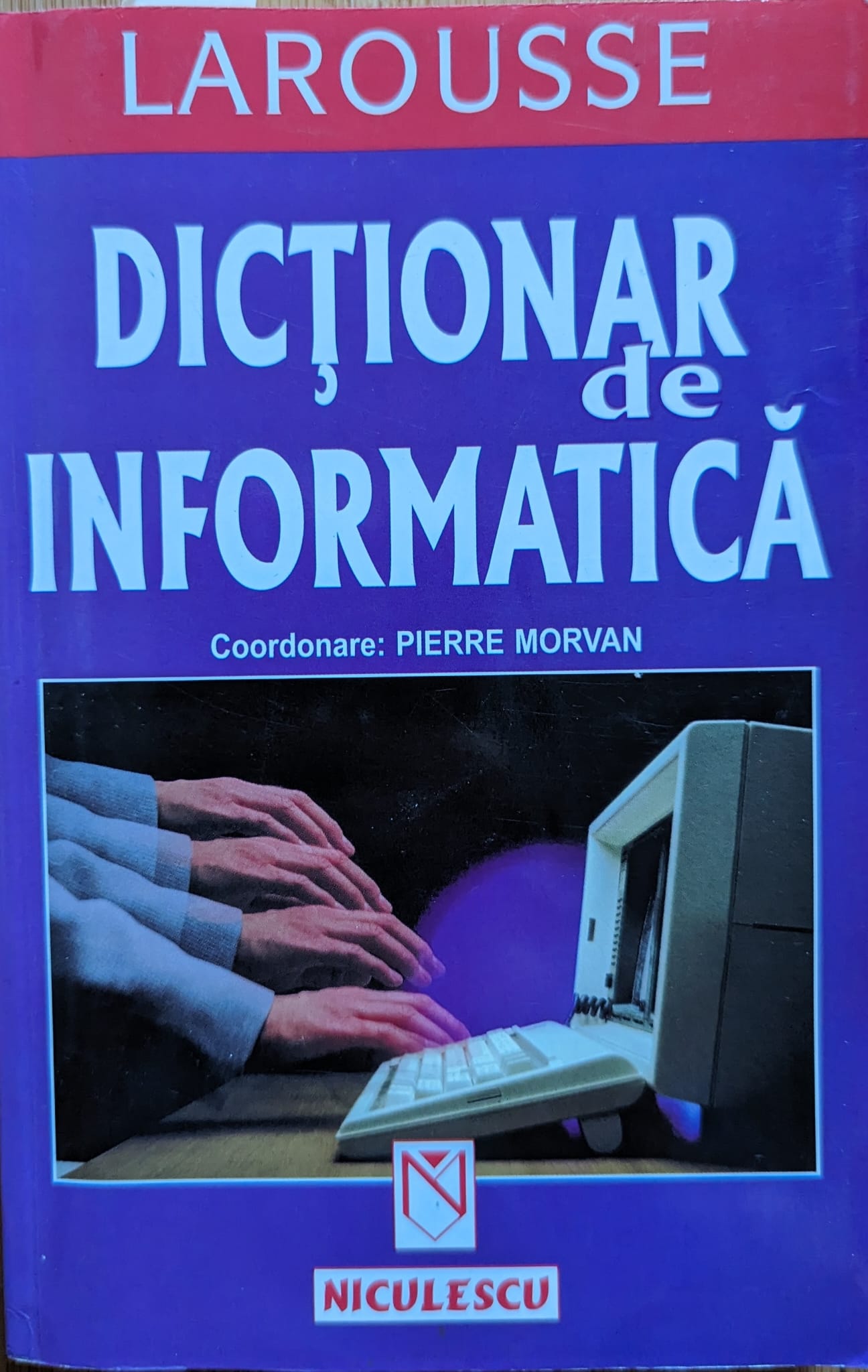 dictionar de informatica larousse                                                                    pierre morvan                                                                                       