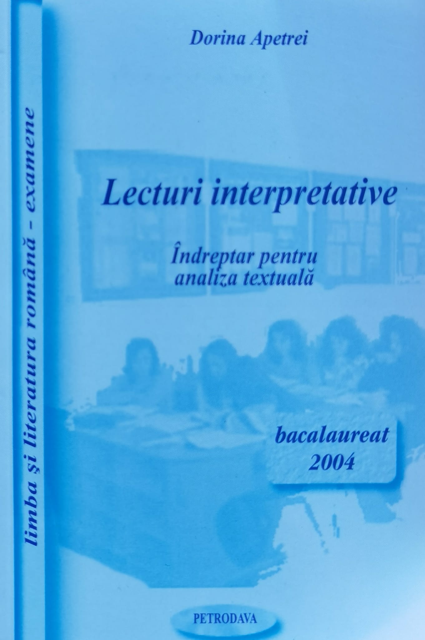 lecturi interpretative indreptar pentru analiza textuala bacalaureat 2003                            dorina apetrei                                                                                      
