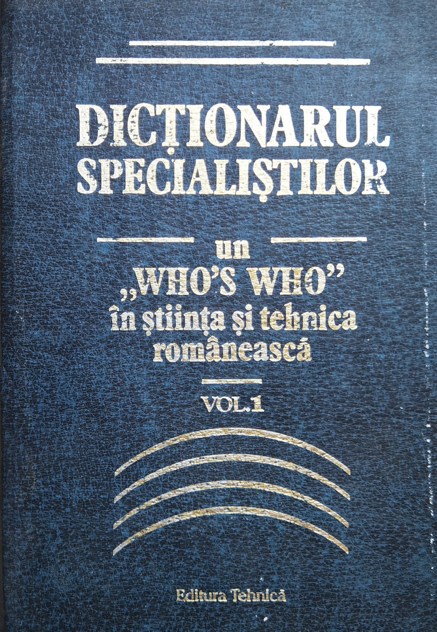 dictionarul specialistilor. un who's who in stiinta si tehnica romaneasca vol.1                      mihaela chirosca, lucia millea, adina negoita, olga stoian                                          