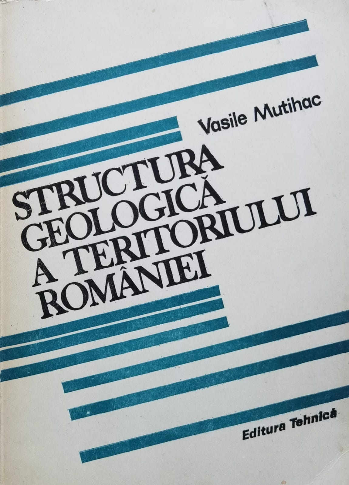 structura geologica a teritoriului romaniei                                                          vasile mutihac                                                                                      