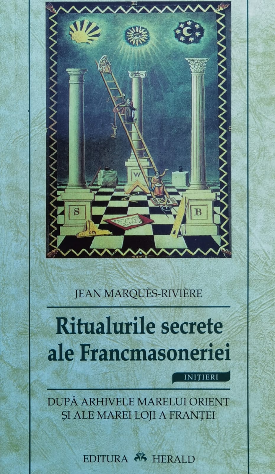 ritualurile secrete ale francmasoneriei                                                              jean marques - riviere                                                                              