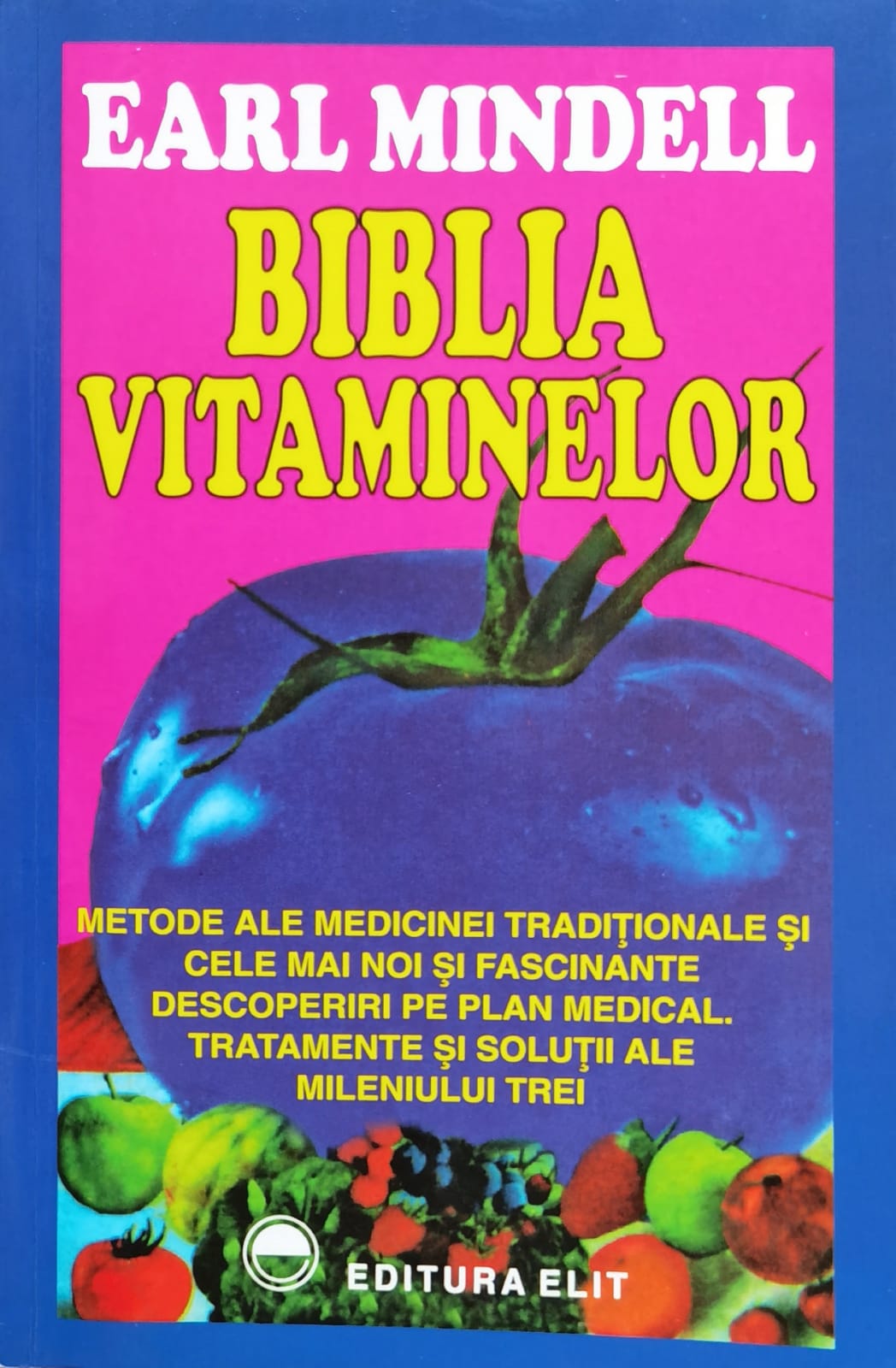 biblia vitaminelor                                                                                   earl mindell                                                                                        