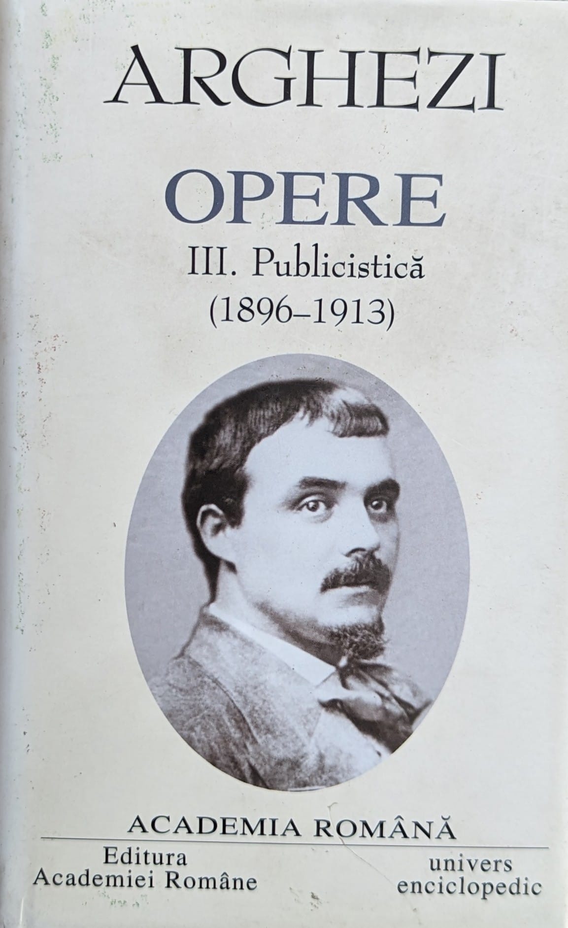 opere iii. publicistica (1896-1913)                                                                  tudor arghezi                                                                                       