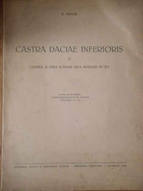 CASTRA DACIAE INFERIORIS IV CASTRUL SI BAILE ROMANE DELA BIVOLARI PE OLT                  ...