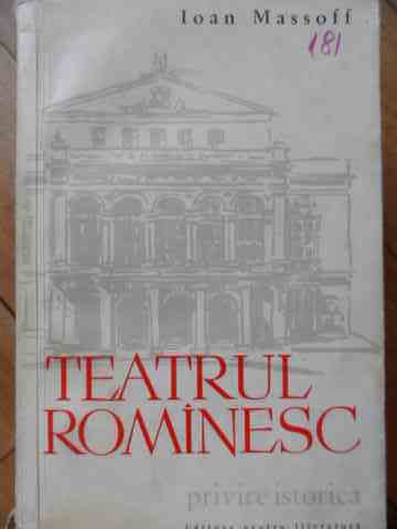 teatrul rominesc privire istorica vol.1 de la obirsie pina la 1860                                   ioan massoff                                                                                        