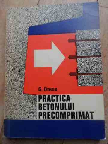 practica betonului precomprimat                                                                      g. dreux                                                                                            