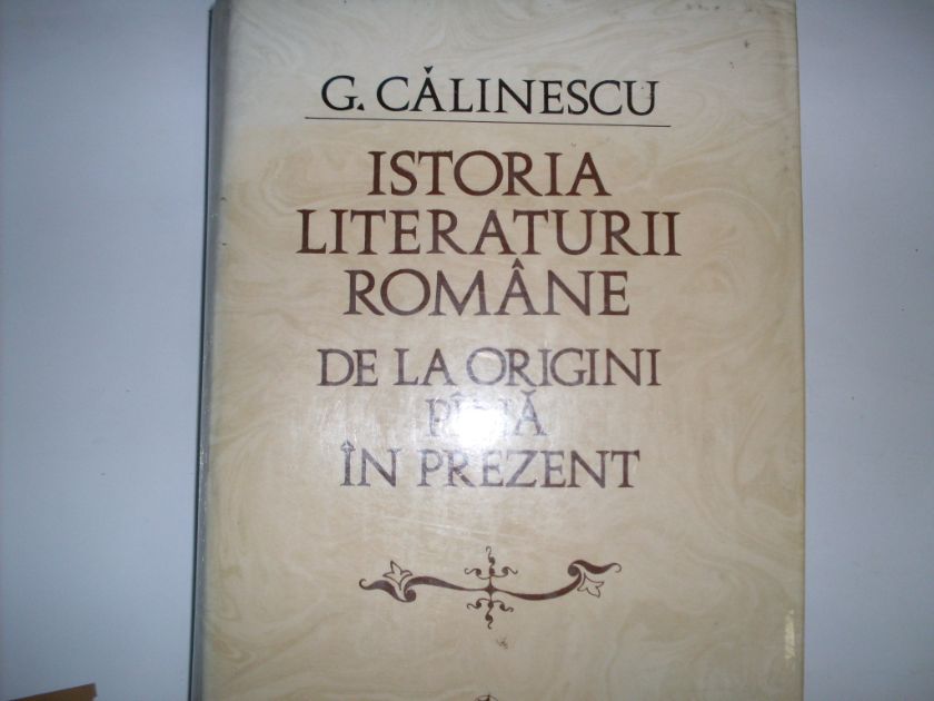 istoria literaturii romane de la origini pina in prezent                                             g. calinescu                                                                                        