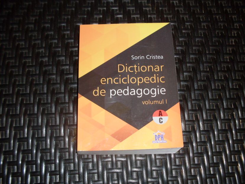 dictionar enciclopedic de pedagogie vol. 1                                                           sorin cristea                                                                                       